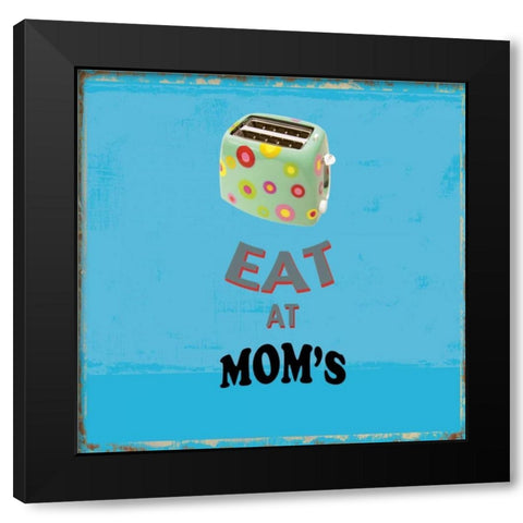 Eat at Moms Black Modern Wood Framed Art Print by PI Studio
