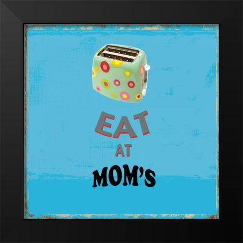 Eat at Moms Black Modern Wood Framed Art Print by PI Studio
