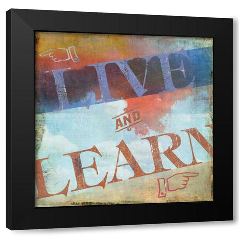 Live and Learn Black Modern Wood Framed Art Print by PI Studio