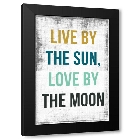 Live By the Sun Love by the Moon Black Modern Wood Framed Art Print by PI Studio