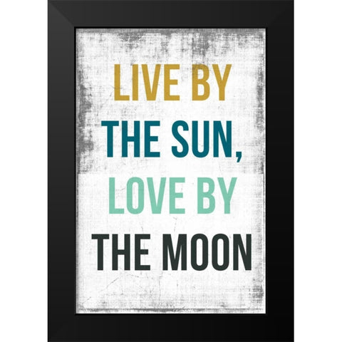 Live By the Sun Love by the Moon Black Modern Wood Framed Art Print by PI Studio