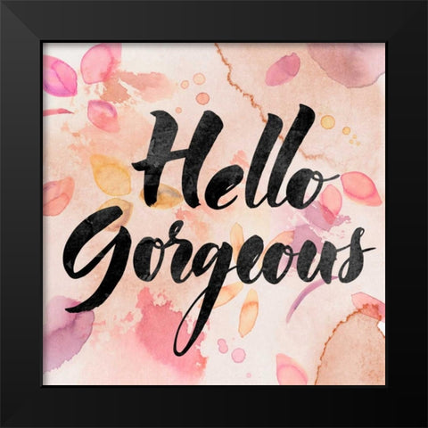 Hello Gorgeous Black Modern Wood Framed Art Print by PI Galerie