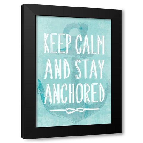 Keep Calm and Stay Anchored Black Modern Wood Framed Art Print with Double Matting by PI Galerie