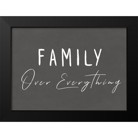 Family Over Everything I Black Modern Wood Framed Art Print by Pi Studio