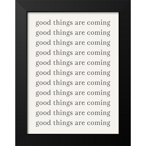 Good Things are Coming  Black Modern Wood Framed Art Print by PI Studio