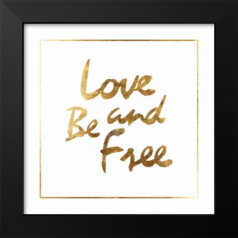 Love and Be Free Black Modern Wood Framed Art Print by PI Studio