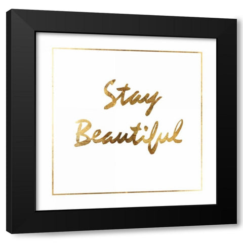 Stay Beautiful Black Modern Wood Framed Art Print by PI Studio