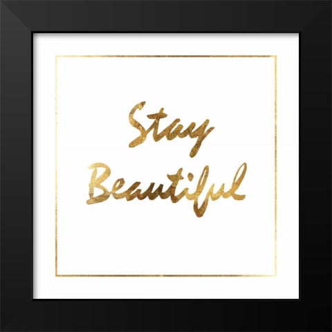Stay Beautiful Black Modern Wood Framed Art Print by PI Studio