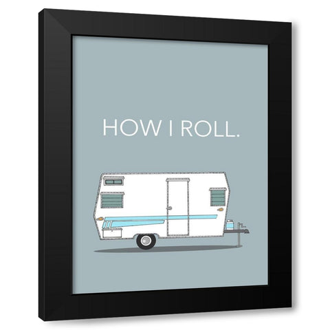 How I Roll Black Modern Wood Framed Art Print with Double Matting by Annie Bailey Art