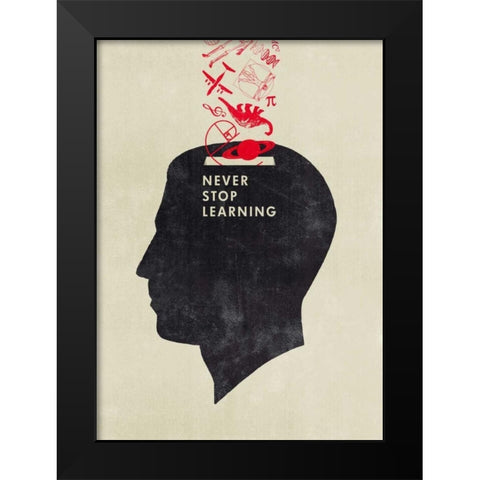 Never Stop Learning Black Modern Wood Framed Art Print by Beer, Hannes