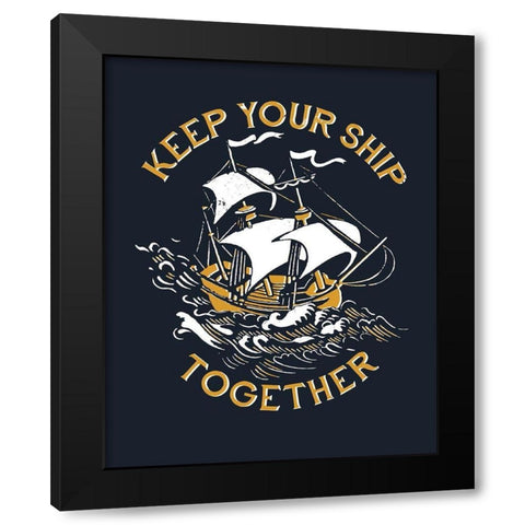 Keep Your Ship Together Black Modern Wood Framed Art Print with Double Matting by Buxton, Michael