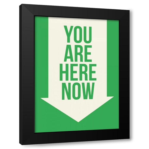 You Are Here Now Black Modern Wood Framed Art Print with Double Matting by GraphINC