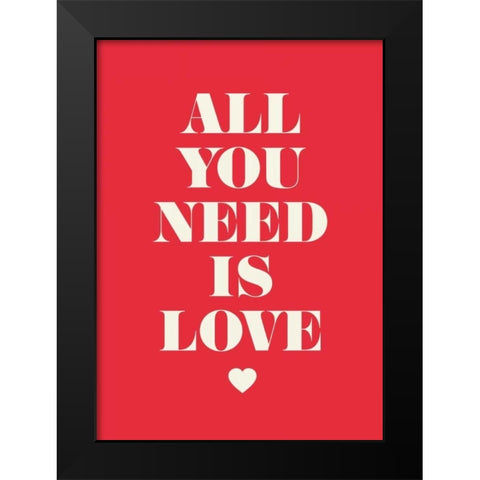 All You Need Is Love Black Modern Wood Framed Art Print by GraphINC
