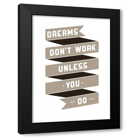Dreams Donaâ‚¬â„¢t work Black Modern Wood Framed Art Print with Double Matting by GraphINC