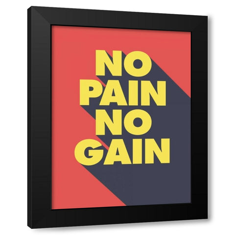 No Pain No Gain Black Modern Wood Framed Art Print by GraphINC