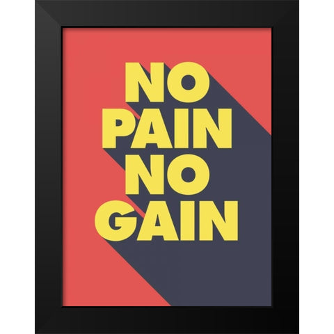 No Pain No Gain Black Modern Wood Framed Art Print by GraphINC