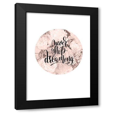 Never Stop Dreaming Black Modern Wood Framed Art Print by TypeLike