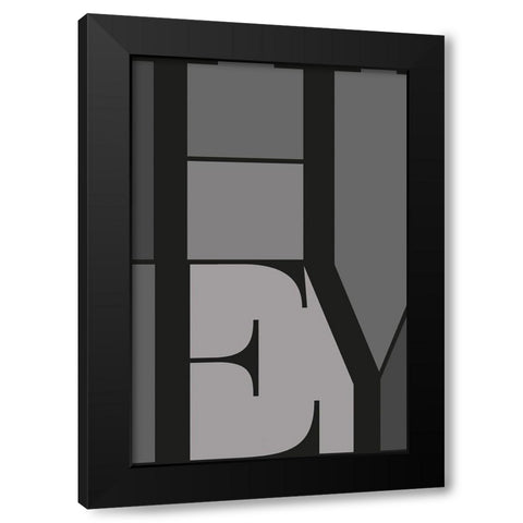 Hey Black Modern Wood Framed Art Print by TypeLike