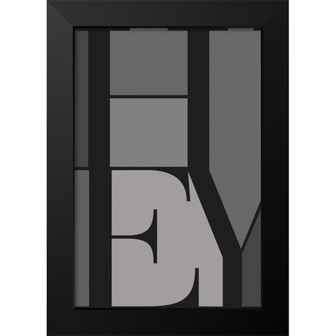 Hey Black Modern Wood Framed Art Print by TypeLike