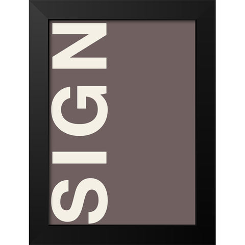Sign Black Modern Wood Framed Art Print by Design Fabrikken