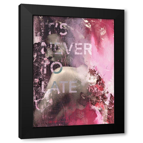 Its Never Too Late Black Modern Wood Framed Art Print with Double Matting by Design Fabrikken