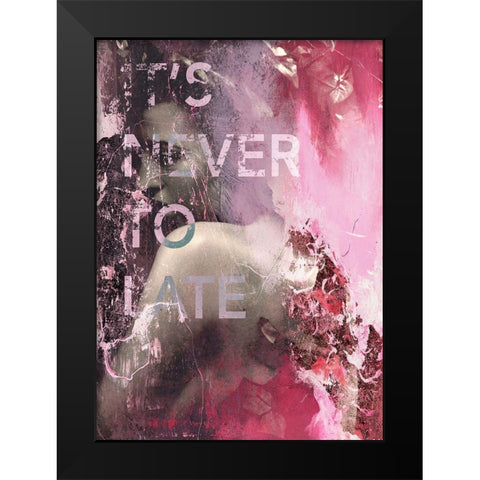 Its Never Too Late Black Modern Wood Framed Art Print by Design Fabrikken