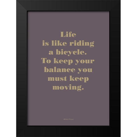 Life is Like Black Modern Wood Framed Art Print by Design Fabrikken