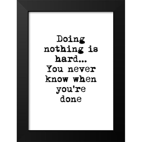 Doing Nothing Black Modern Wood Framed Art Print by Design Fabrikken