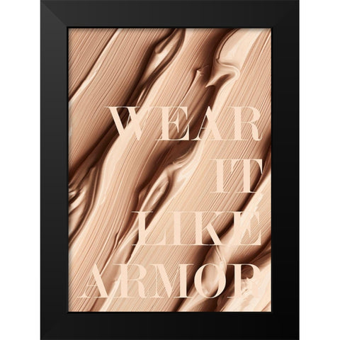 Wear it like Armor Black Modern Wood Framed Art Print by Design Fabrikken