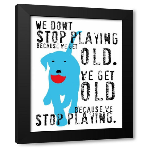 Dont Stop Playing Black Modern Wood Framed Art Print by Oliphant, Ginger