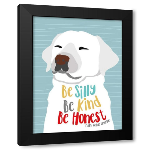 Be Silly, Kind and Honest Black Modern Wood Framed Art Print with Double Matting by Oliphant, Ginger