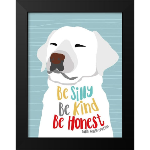 Be Silly, Kind and Honest Black Modern Wood Framed Art Print by Oliphant, Ginger