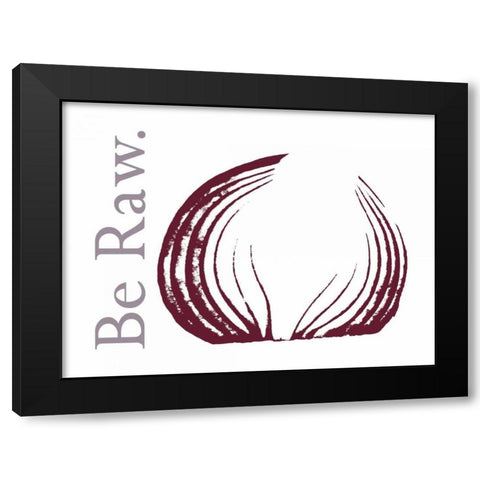 Be Raw Black Modern Wood Framed Art Print with Double Matting by Proctor, Tenisha