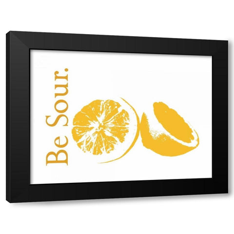 Be Sour Black Modern Wood Framed Art Print with Double Matting by Proctor, Tenisha