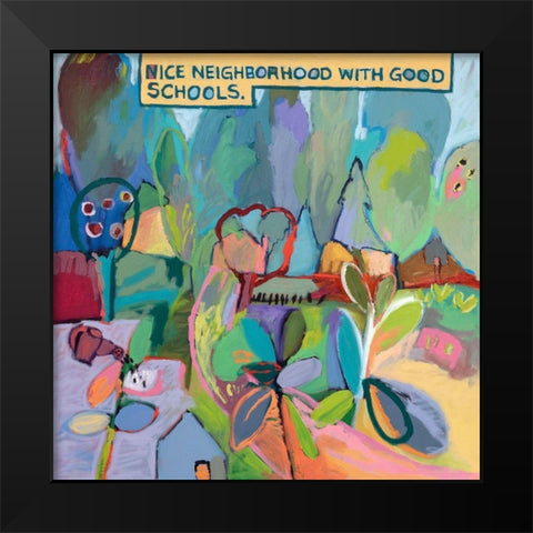Nice Neighborhood With Good Schools Black Modern Wood Framed Art Print by Schmidt, Jane