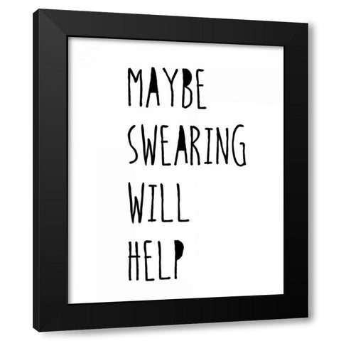 Swearing Helps Black Modern Wood Framed Art Print by Weiss, Jan