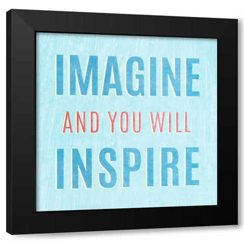 Imagine Believe Dream III Black Modern Wood Framed Art Print by SD Graphics Studio
