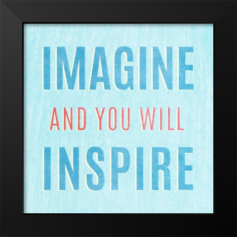 Imagine Believe Dream III Black Modern Wood Framed Art Print by SD Graphics Studio