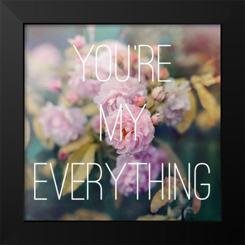 Youre My Everything Black Modern Wood Framed Art Print by Gardner, Sarah