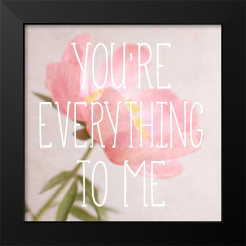 Youre Everything to Me Black Modern Wood Framed Art Print by Gardner, Sarah