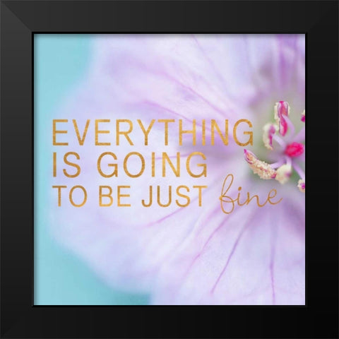 Everything is Going to be Just Fine Black Modern Wood Framed Art Print by Gardner, Sarah