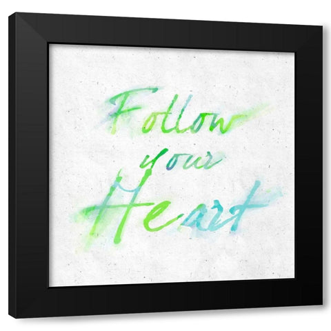 Follow Your Heart Black Modern Wood Framed Art Print by SD Graphics Studio