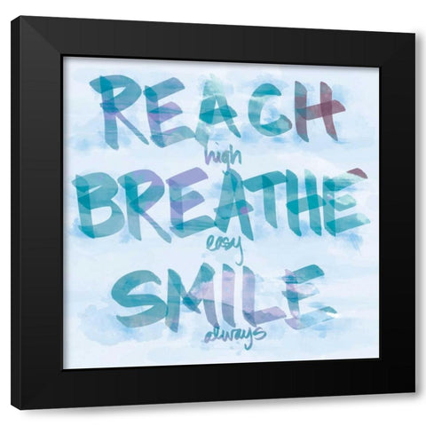 Reach, Breathe, Smile Black Modern Wood Framed Art Print with Double Matting by SD Graphics Studio