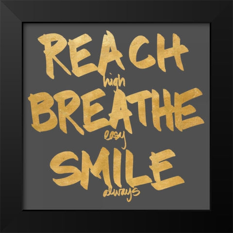 Reach, Breathe, Smile Black Modern Wood Framed Art Print by SD Graphics Studio