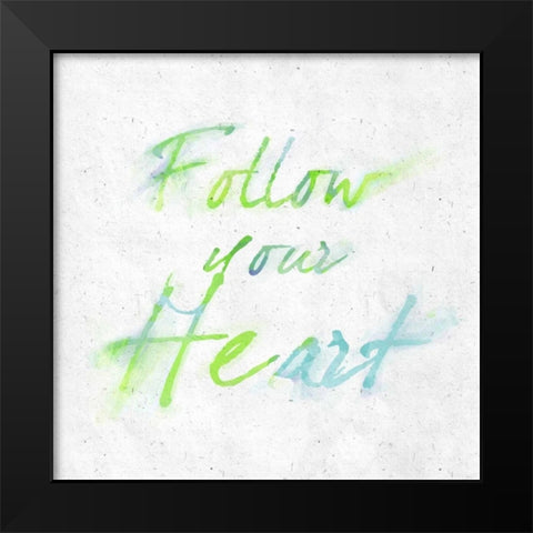 Follow Your Heart Border Black Modern Wood Framed Art Print by Sundance Studio