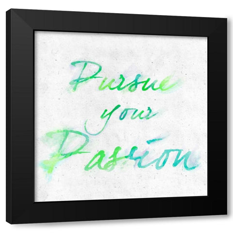 Pursue your Passion Black Modern Wood Framed Art Print by SD Graphics Studio