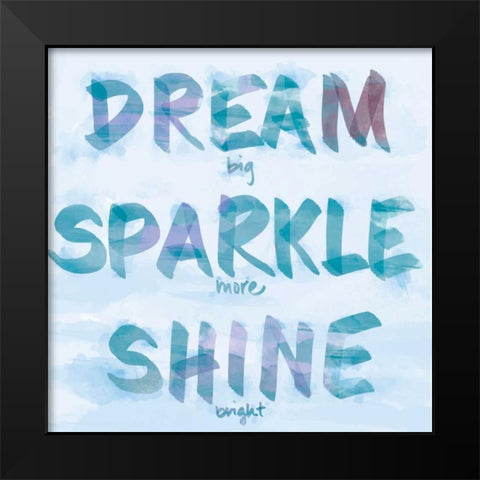Dream, Sparkle, Shine Black Modern Wood Framed Art Print by SD Graphics Studio