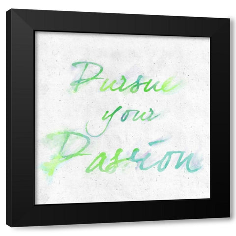 Pursue your Passion Border Black Modern Wood Framed Art Print by Sundance Studio