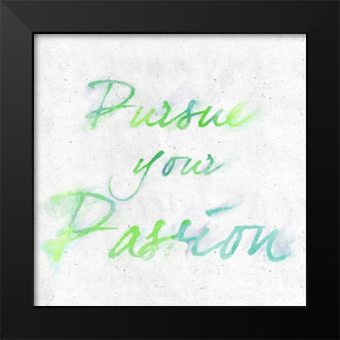 Pursue your Passion Border Black Modern Wood Framed Art Print by Sundance Studio