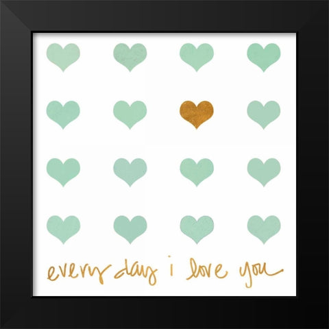 Everyday I Love You Black Modern Wood Framed Art Print by Lake, Shelley